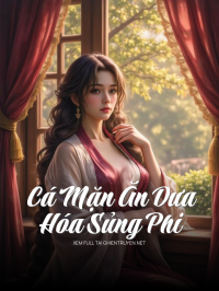Cá Mặn Ăn Dưa Hóa Sủng Phi