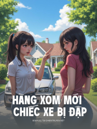 Hàng Xóm Mới Và Chiếc Xe Bị Đập