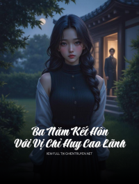 Ba Năm Kết Hôn Với Vị Chỉ Huy Cao Lãnh