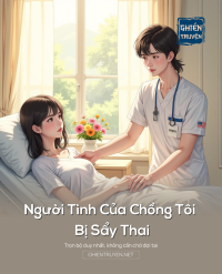 Người Tình Của Chồng Tôi Bị Sẩy Thai