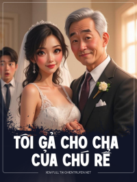 Tôi Gả Cho Cha Của Chú Rể
