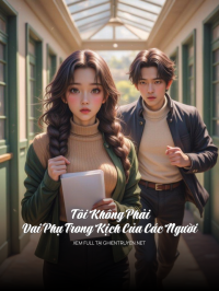 Tôi Không Phải Vai Phụ Trong Kịch Của Các Người