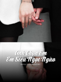 Anh Chọn Em, Em Siêu Ngọt Ngào