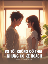 Vợ Tôi Không Có Thai Nhưng Có Kế