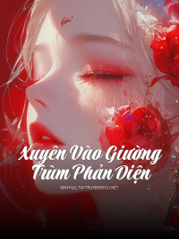 Xuyên Vào Giường Trùm Phản Diện