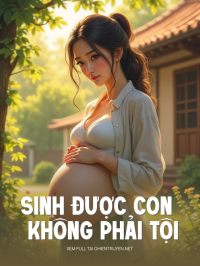 Sinh Được Con Không Phải Tội