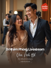 Đi Nhầm Phòng Livestream Của Ảnh Đế