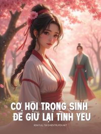 Cơ Hội Trọng Sinh Để Giữ Lại Tình Yêu