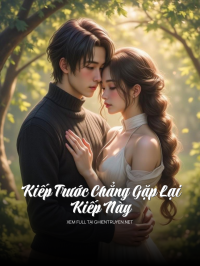 Kiếp Trước Chẳng Gặp Lại Kiếp Này