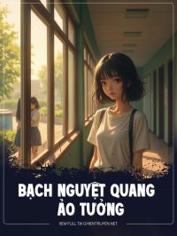 Bạch Nguyệt Quang Ảo Tưởng