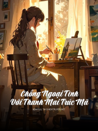 Chồng Ngoại Tình Với Thanh Mai Trúc Mã