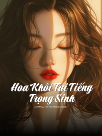 Hoa Khôi Tai Tiếng Trọng Sinh