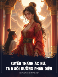 Xuyên Thành Ác Nữ, Ta Nuôi Dưỡng Phản Diện