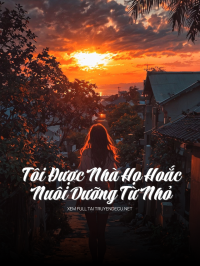 Tôi Được Nhà Họ Hoắc Nuôi Dưỡng Từ Nhỏ