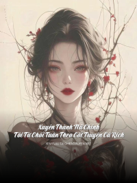 Xuyên Thành Nữ Chính, Tôi Từ Chối Tuân Theo Cốt Truyện Cũ Rích