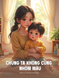 Chúng Ta Không Cùng Nhóm Máu