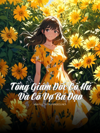 Tổng Giám Đốc Cổ Hủ Và Cô Vợ Bá Đạo