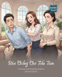 Bán Chồng Cho Tiểu Tam