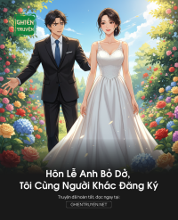 Hôn Lễ Anh Bỏ Dở, Tôi Cùng Người Khác Đăng Ký