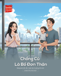 Chồng Cũ Là Bố Đơn Thân