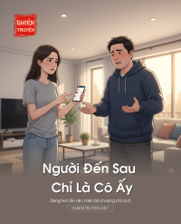 Người Đến Sau Chỉ Là Cô Ấy