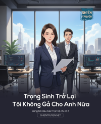 Trọng Sinh Trở Lại Tôi Không Gả Cho Anh Naữa