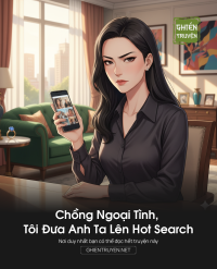 Chồng Ngoại Tình, Tôi Đưa Anh Ta Lên Hot Search
