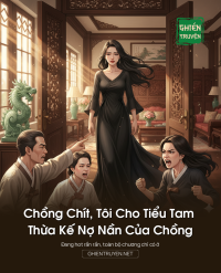 Chồng Chít, Tôi Cho Tiểu Tam Thừa Kế Nợ Nần Của Chồng