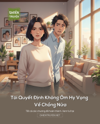Tôi Quyết Định Không Ôm Hy Vọng Về Chồng Nữa