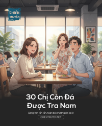 30 Chị Còn Đá Được Tra Nam