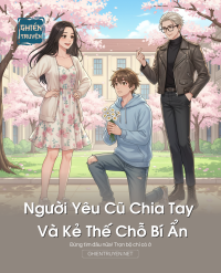 Người Yêu Cũ Chia Tay Và Kẻ Thế Chỗ Bí Ẩn