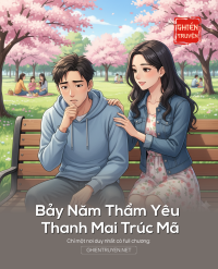 Bảy Năm Thầm Yêu Thanh Mai Trúc Mã