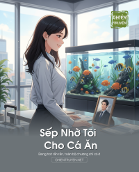 Sếp Nhờ Tôi Cho Cá Ăn