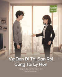 Vợ Dọn Đi Tài Sản Rồi Cùng Tôi Ly Hôn
