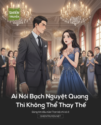 Ai Nói Bạch Nguyệt Quang Thì Không Thể Thay Thế