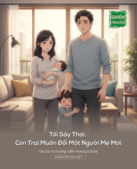 Tôi Sảy Thai, Con Trai Muốn Đổi Một Người Mẹ Mới
