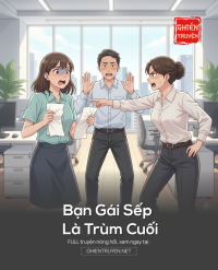 Bạn Gái Sếp Là Trùm Cuối