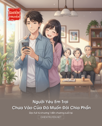 Người Yêu Em Trai Chưa Vào Cửa Đã Muốn Đòi Chia Phần