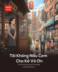 Tôi Không Nấu Cơm Cho Kẻ Vô Ơn