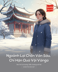 Ngoảnh Lại Chốn Vân Sâu, Chỉ Hận Quá Vội Vànga