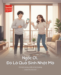 Ngốc Ơi, Đó Là Quà Sinh Nhật Mà