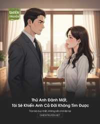Thứ Anh Đánh Mất, Tôi Sẽ Khiến Anh Cả Đời Không Tìm  Được