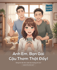Anh Em, Bạn Gái Cậu Thơm Thật Đấy!