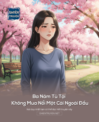 Ba Năm Tù Tội Không Mua Nổi Một Cái Ngoái Đầu