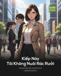 Kiếp Này Tôi Không Nuôi Rác Rưởi