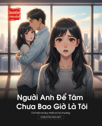 Người Anh Để Tâm Chưa Bao Giờ Là Tôi