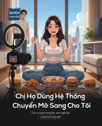 Chị Họ Dùng Hệ Thống Chuyển Mỡ Sang Cho Tôi