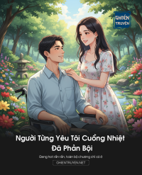 Người Từng Yêu Tôi Cuồng Nhiệt Đã Phản Bội