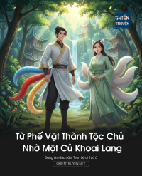 Từ Phế Vật Thành Tộc Chủ Nhờ Một Củ Khoai Lang
