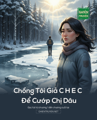 Chồng Tôi Giả C H E C Để Cướp Chị Dâu
